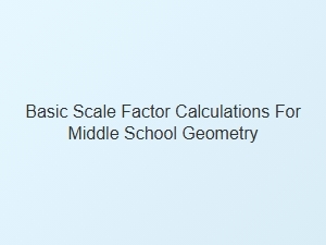 Understanding Basic Scale Factor Calculations