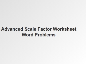 Advanced Scale Factor Word Problems for Geometric Applications