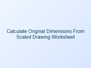 Finding Original Dimensions From a Scaled Drawing