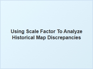 Uncovering History Through Map Scale Analysis