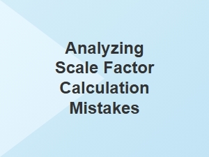 Common Mistakes When Calculating the Scale Factor
