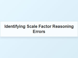 Common Pitfalls in Scale Factor Reasoning